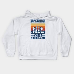 The only thing I love more than playing chess is being a dad Kids Hoodie